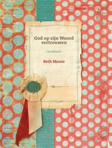 God op zijn woord vertrouwen - Beth Moore